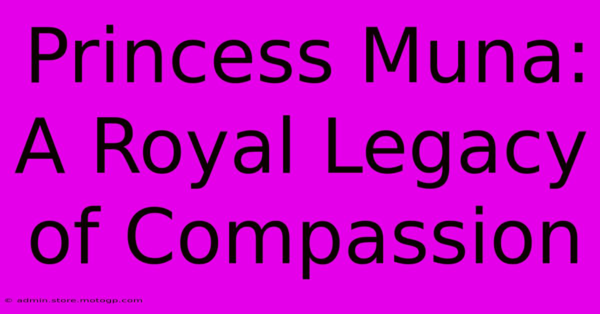 Princess Muna: A Royal Legacy Of Compassion