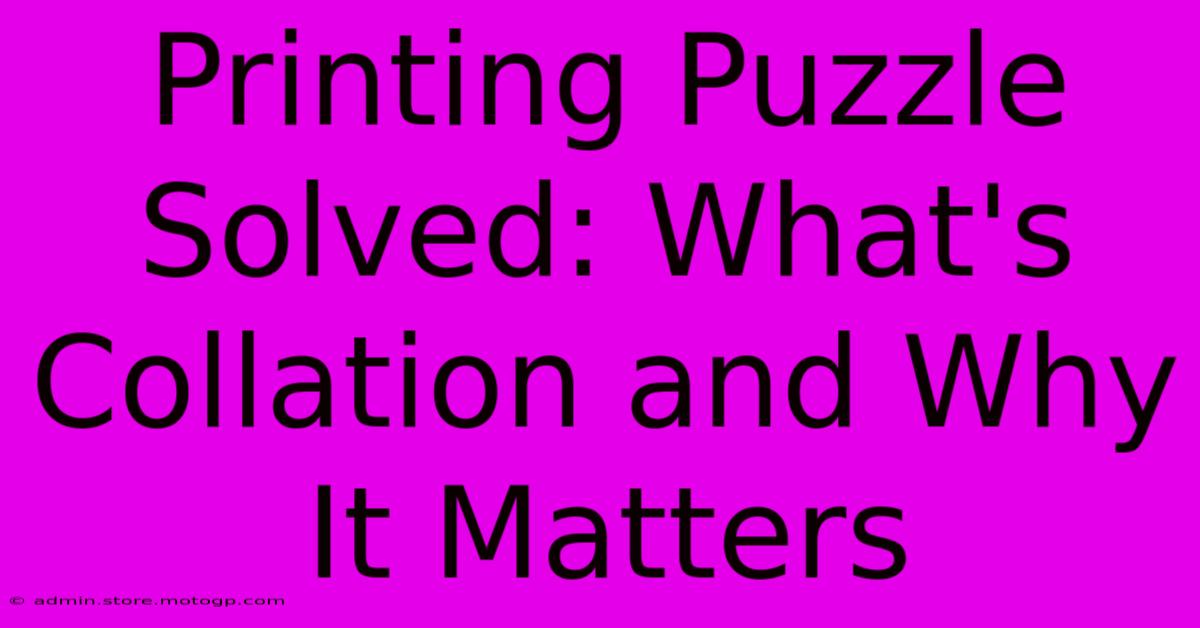 Printing Puzzle Solved: What's Collation And Why It Matters