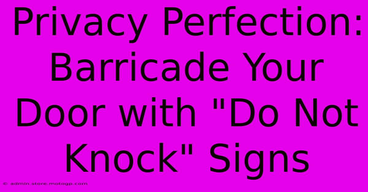 Privacy Perfection: Barricade Your Door With 