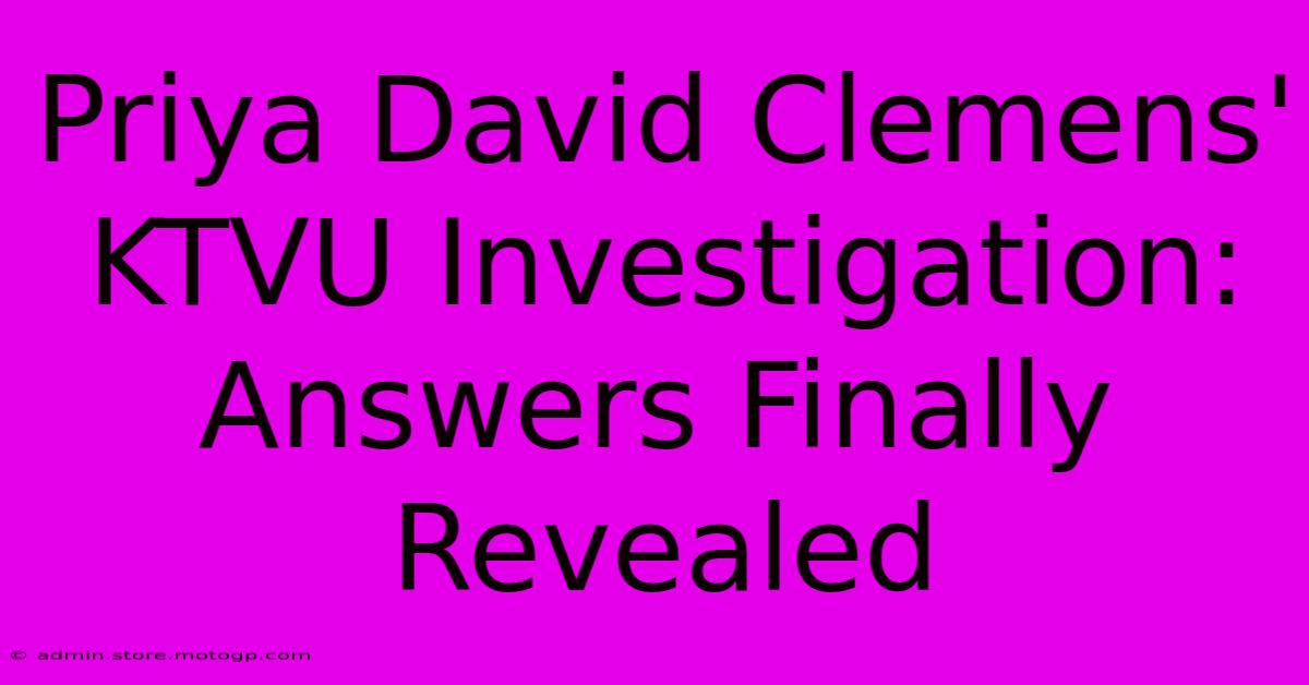 Priya David Clemens' KTVU Investigation: Answers Finally Revealed