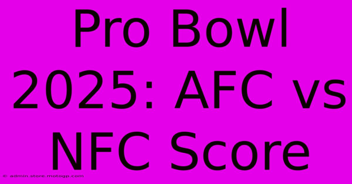 Pro Bowl 2025 AFC Vs NFC Score