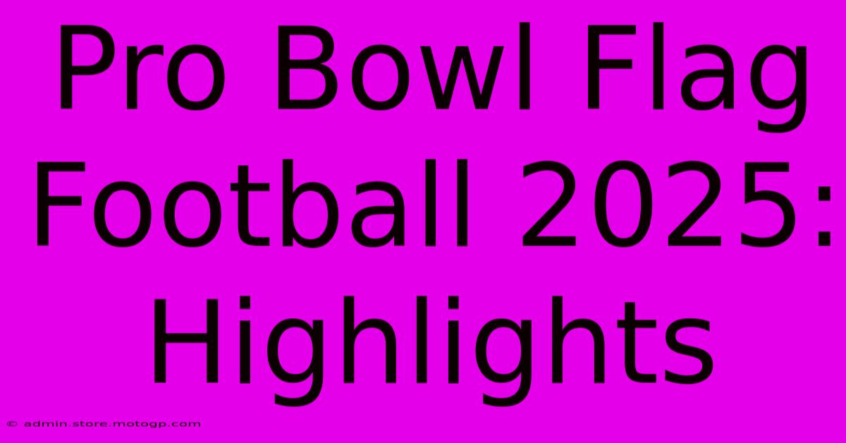 Pro Bowl Flag Football 2025 Highlights