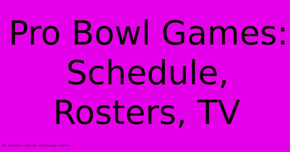 Pro Bowl Games: Schedule, Rosters, TV