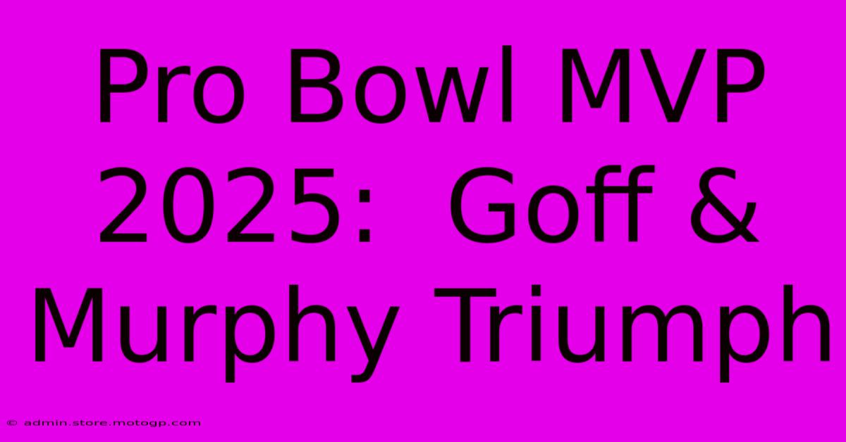 Pro Bowl MVP 2025:  Goff & Murphy Triumph