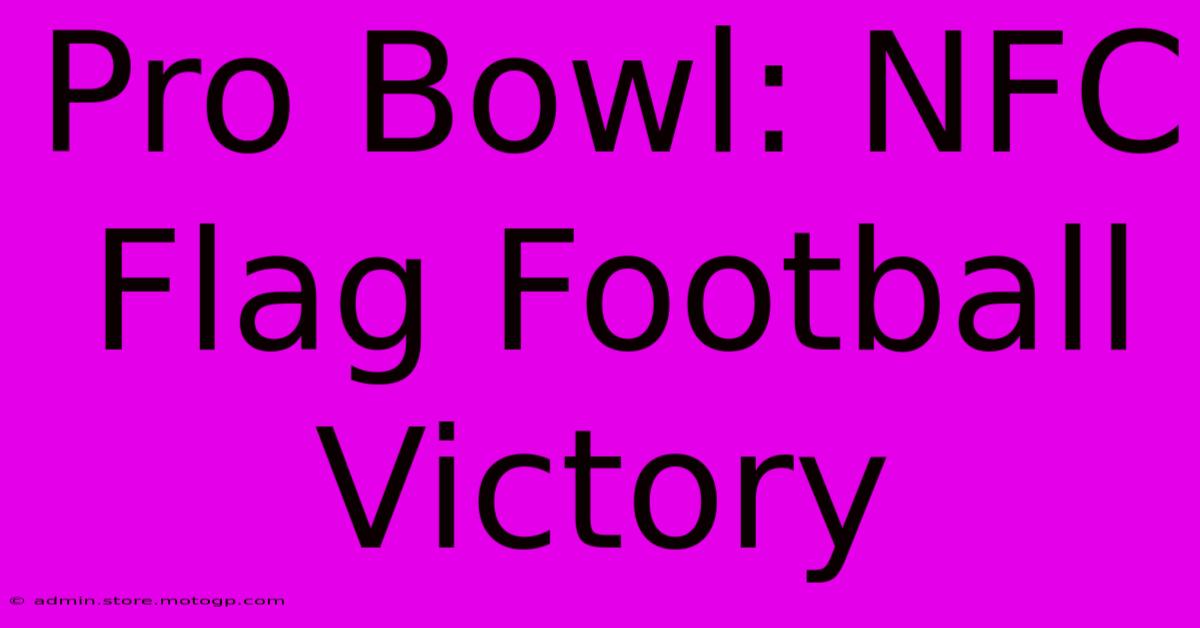 Pro Bowl: NFC Flag Football Victory