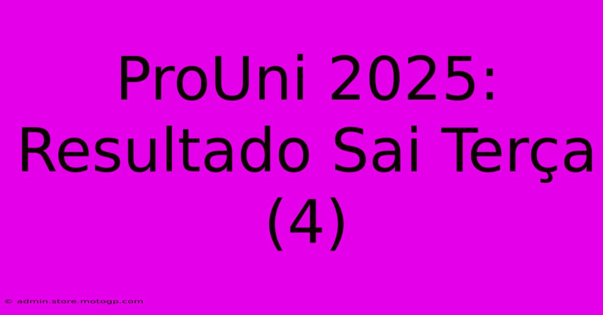 ProUni 2025: Resultado Sai Terça (4)