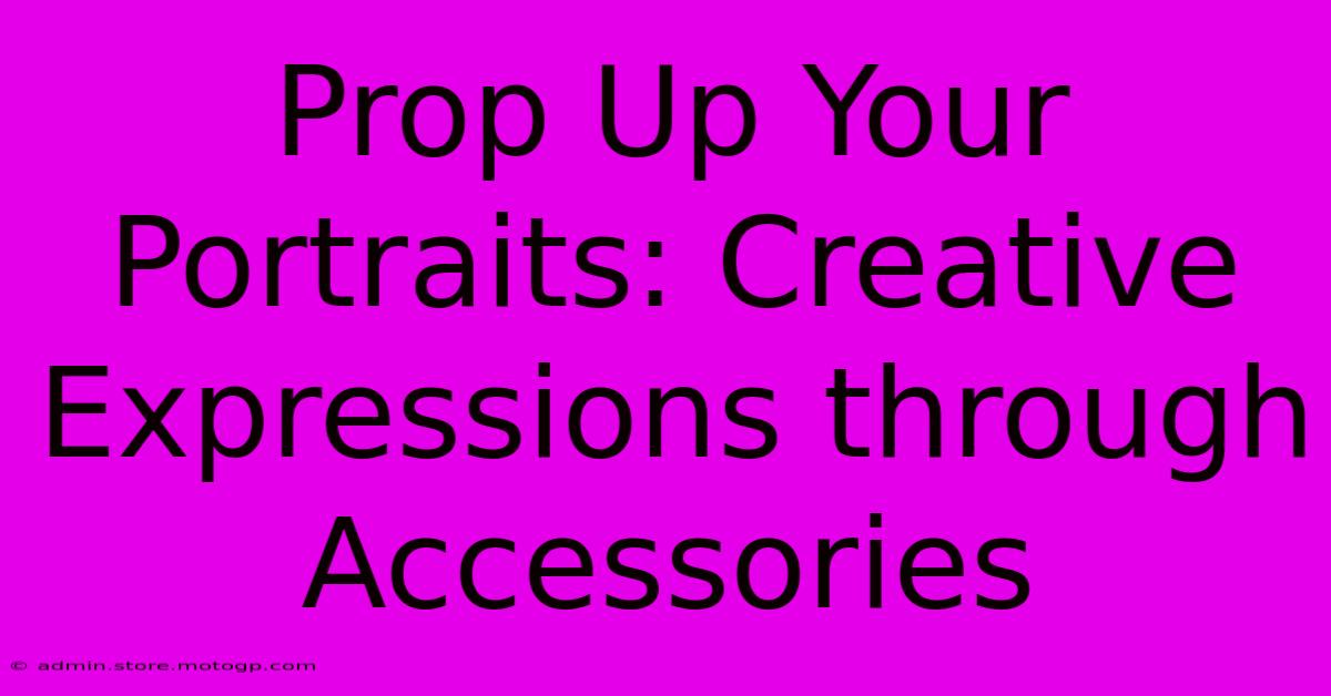 Prop Up Your Portraits: Creative Expressions Through Accessories