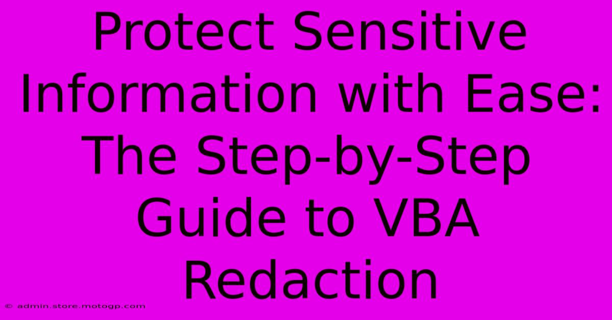 Protect Sensitive Information With Ease: The Step-by-Step Guide To VBA Redaction