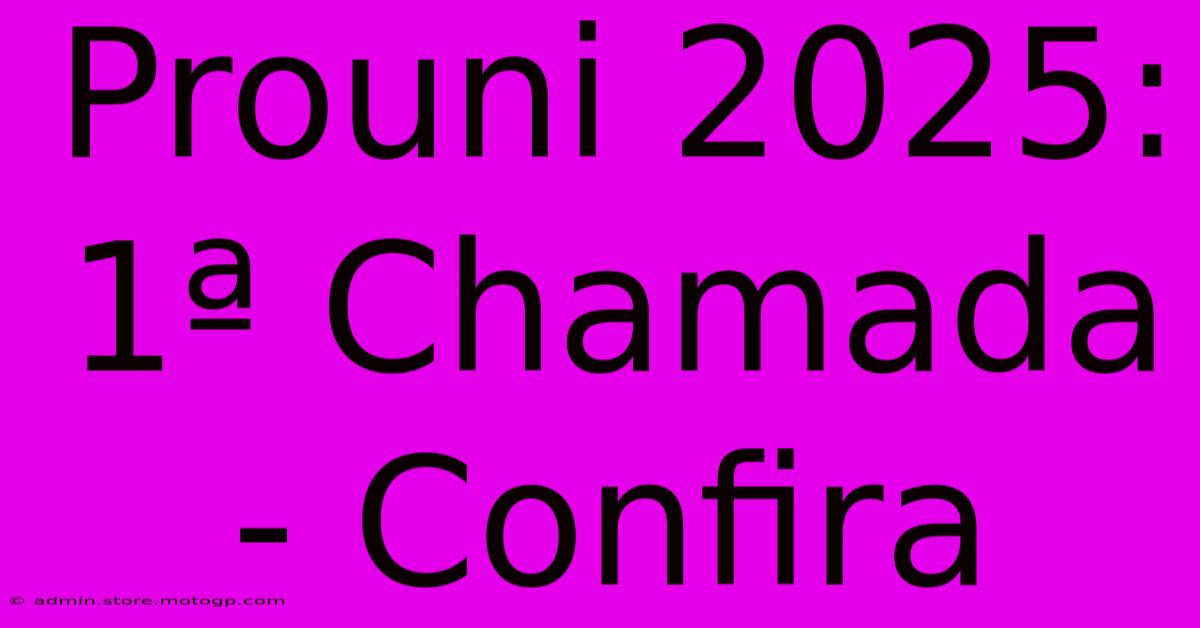 Prouni 2025: 1ª Chamada - Confira