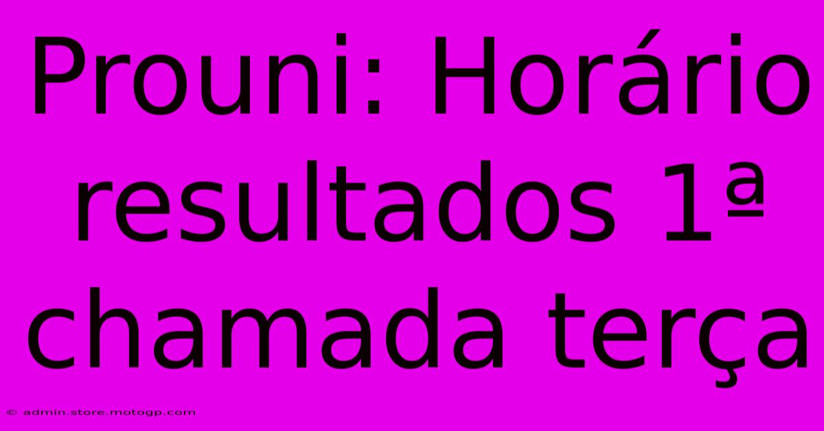 Prouni: Horário Resultados 1ª Chamada Terça