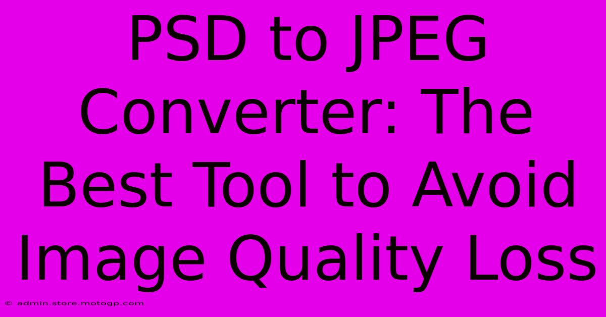 PSD To JPEG Converter: The Best Tool To Avoid Image Quality Loss