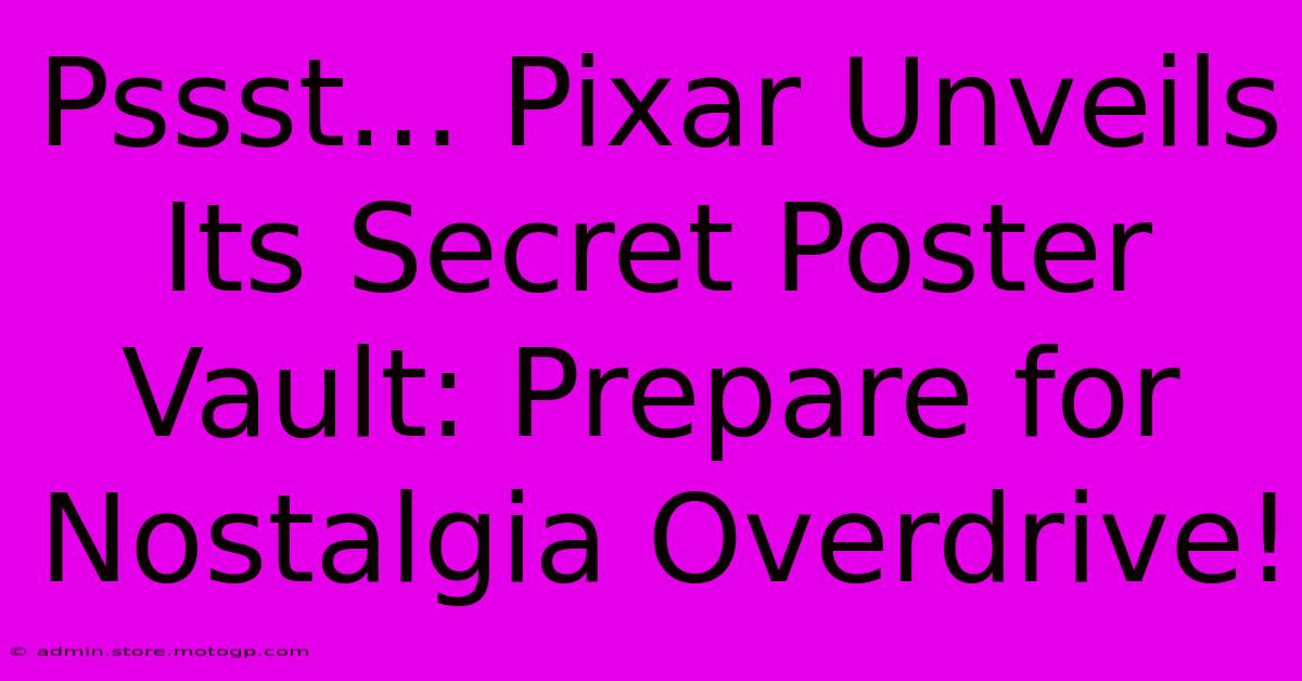 Pssst... Pixar Unveils Its Secret Poster Vault: Prepare For Nostalgia Overdrive!