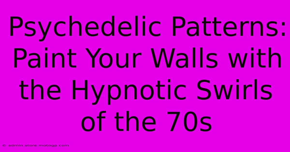 Psychedelic Patterns: Paint Your Walls With The Hypnotic Swirls Of The 70s