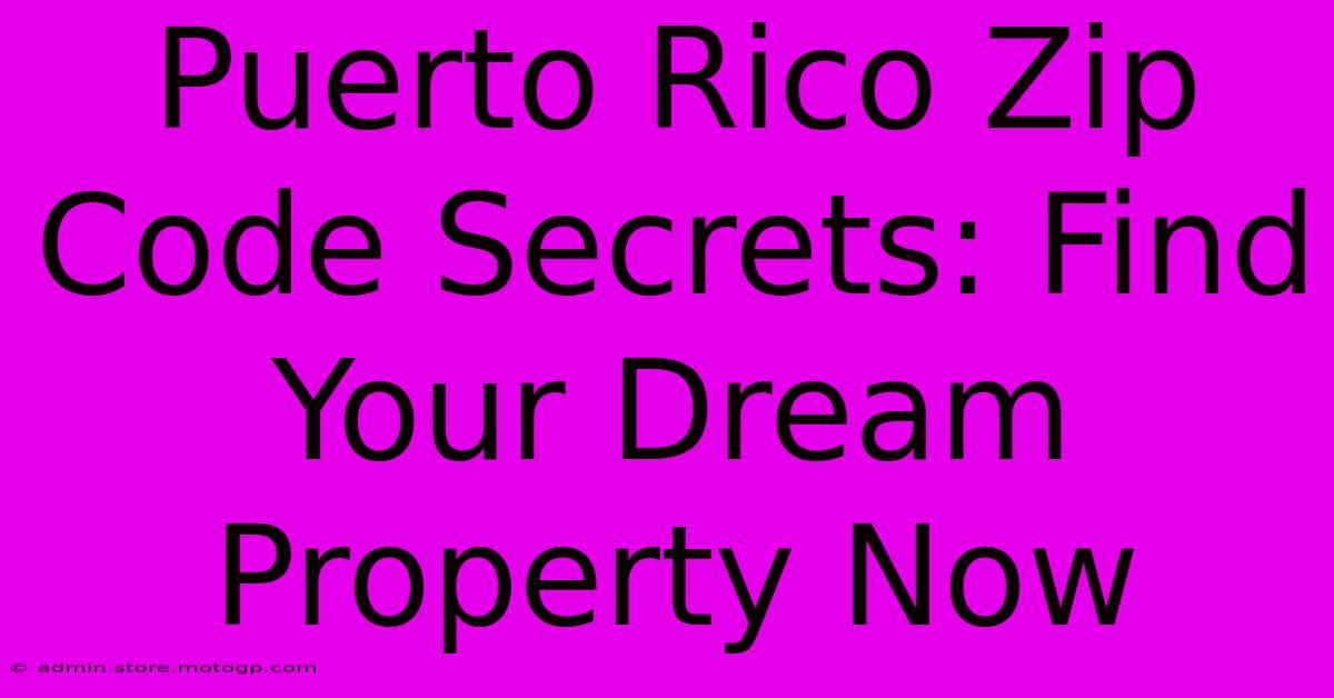 Puerto Rico Zip Code Secrets: Find Your Dream Property Now