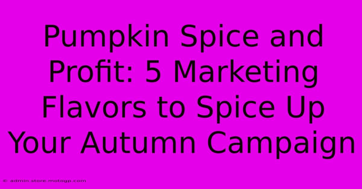 Pumpkin Spice And Profit: 5 Marketing Flavors To Spice Up Your Autumn Campaign