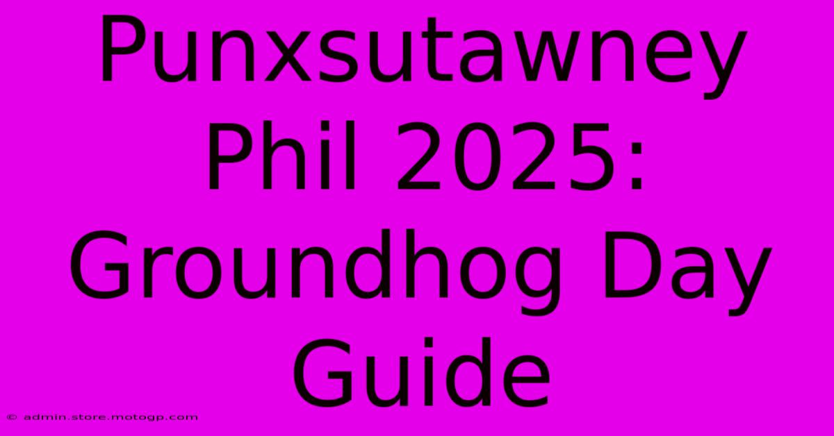 Punxsutawney Phil 2025: Groundhog Day Guide