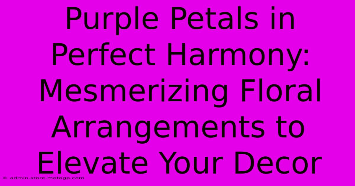 Purple Petals In Perfect Harmony: Mesmerizing Floral Arrangements To Elevate Your Decor