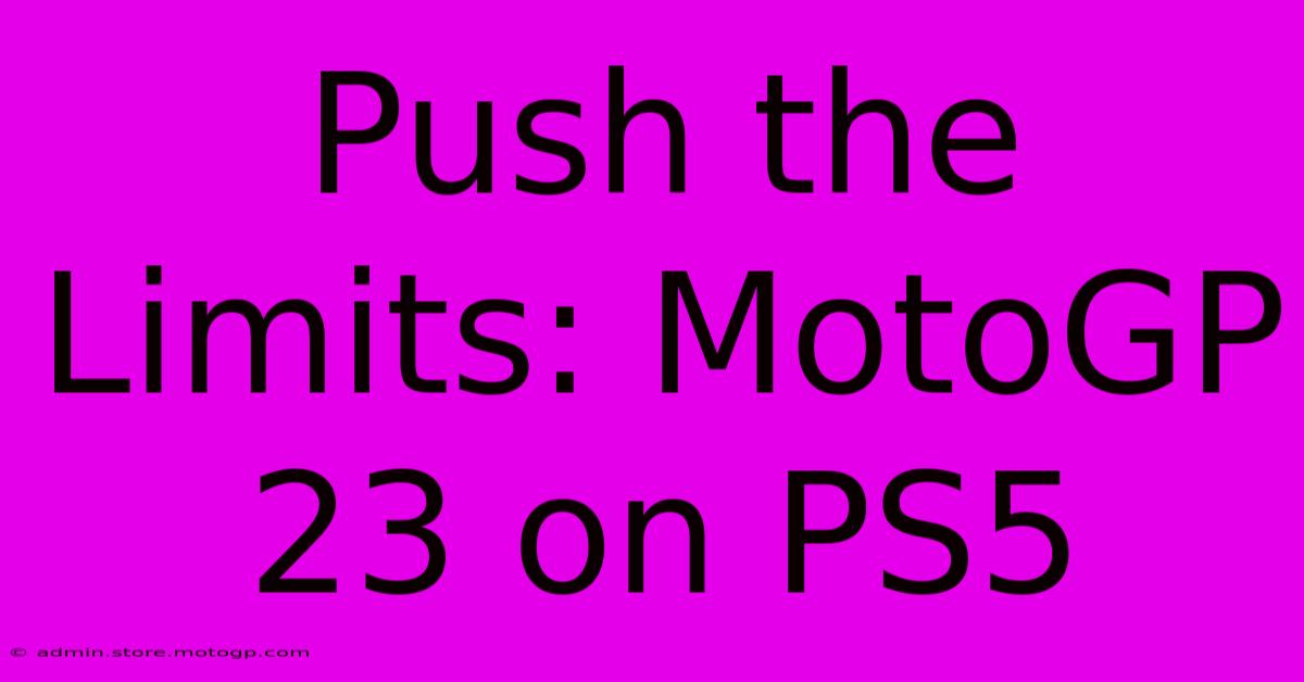 Push The Limits: MotoGP 23 On PS5