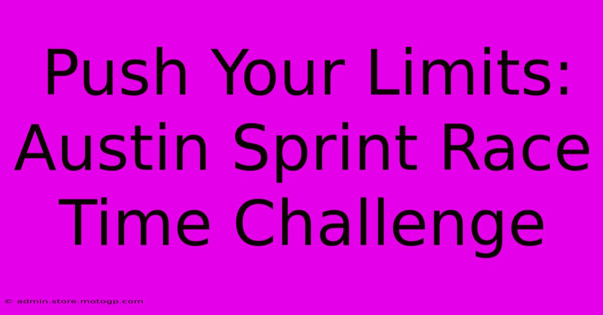 Push Your Limits: Austin Sprint Race Time Challenge