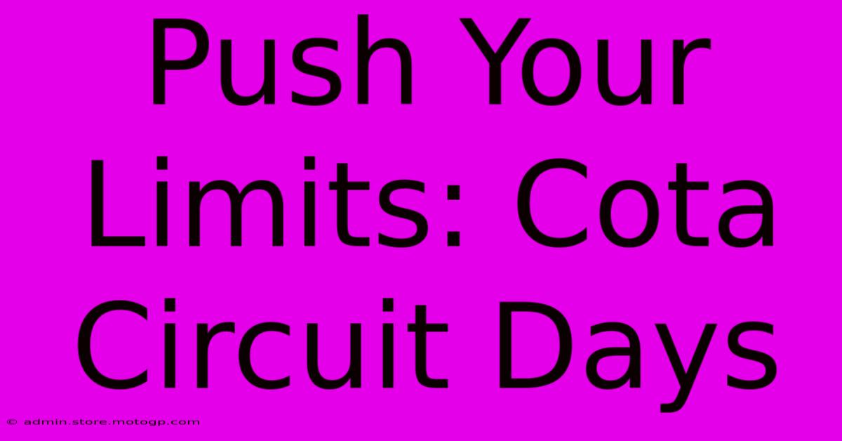 Push Your Limits: Cota Circuit Days