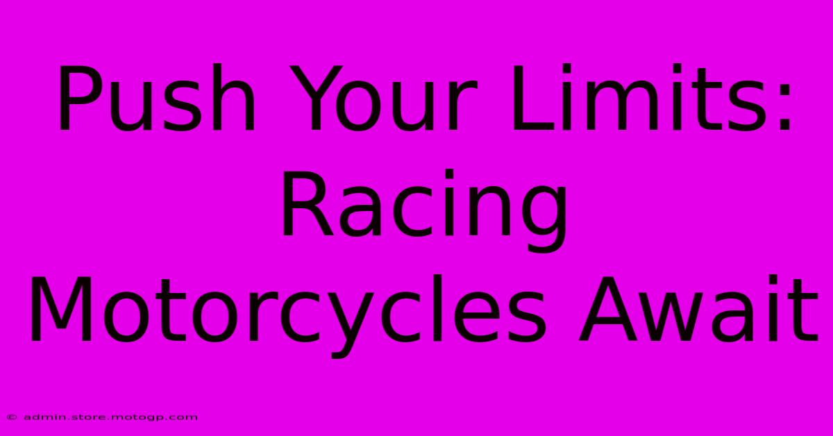 Push Your Limits: Racing Motorcycles Await