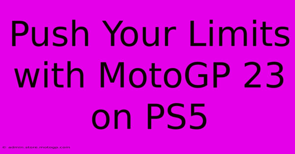 Push Your Limits With MotoGP 23 On PS5