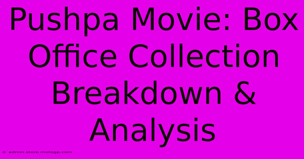 Pushpa Movie: Box Office Collection Breakdown & Analysis