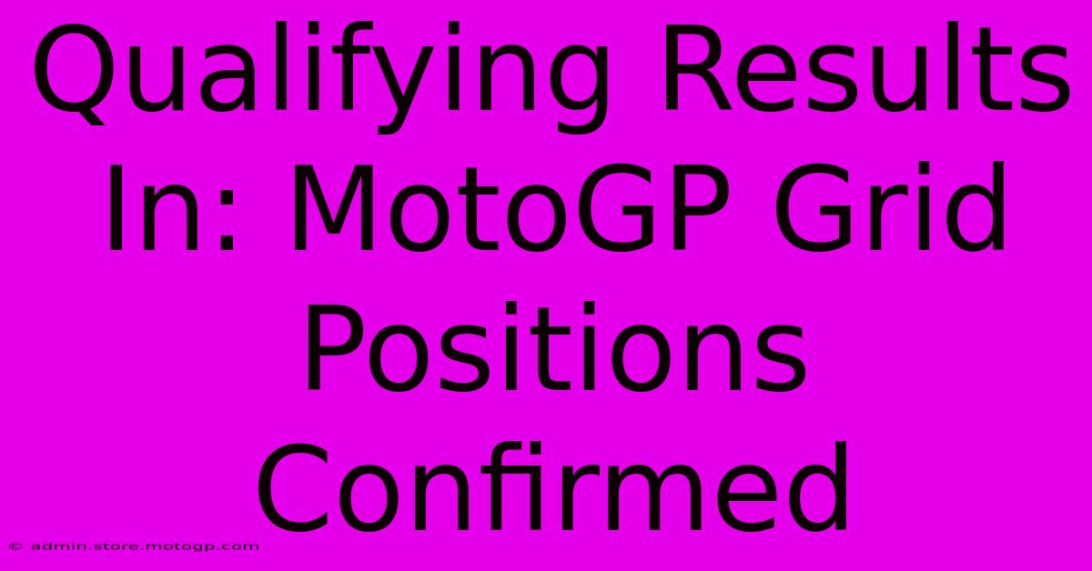 Qualifying Results In: MotoGP Grid Positions Confirmed