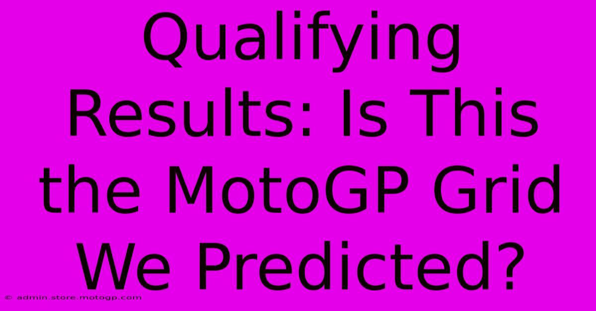 Qualifying Results: Is This The MotoGP Grid We Predicted?