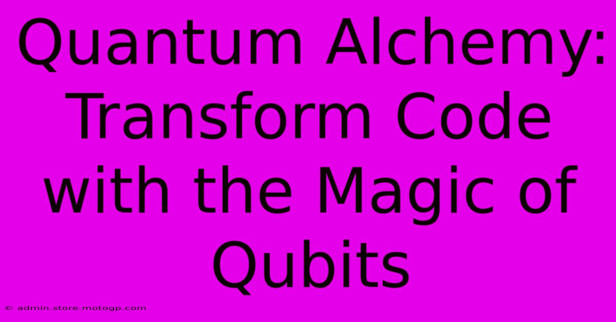 Quantum Alchemy: Transform Code With The Magic Of Qubits