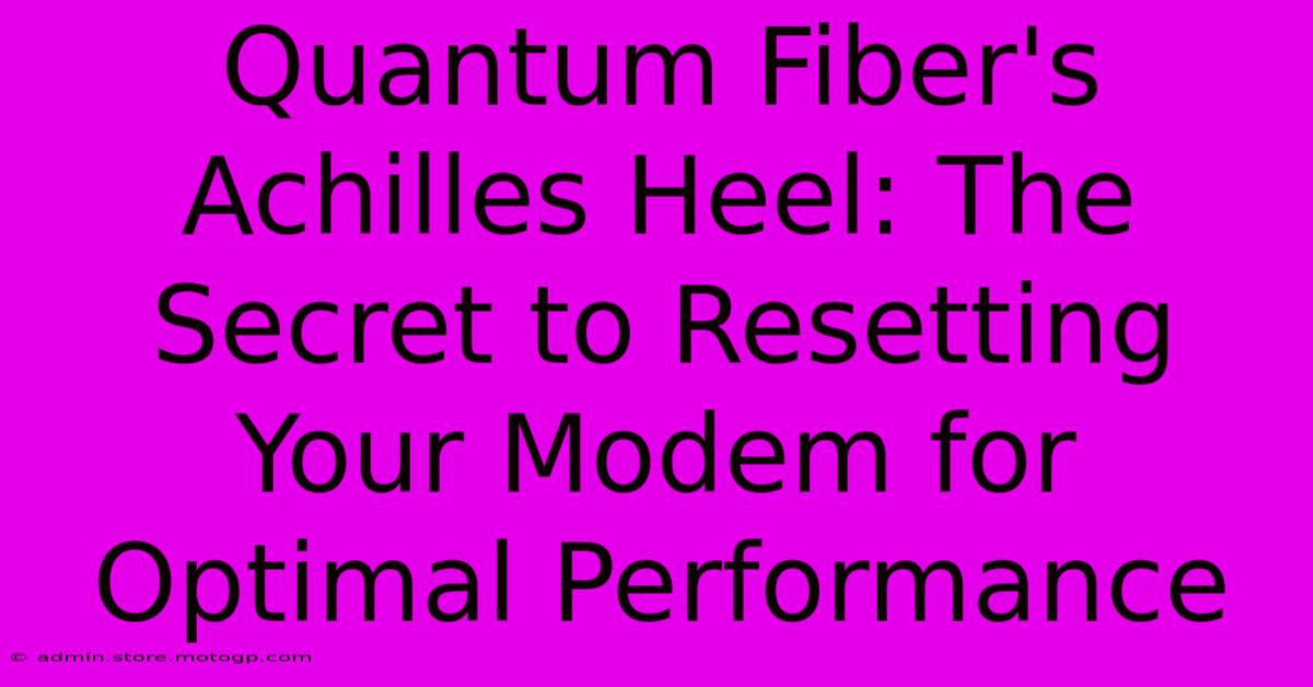 Quantum Fiber's Achilles Heel: The Secret To Resetting Your Modem For Optimal Performance