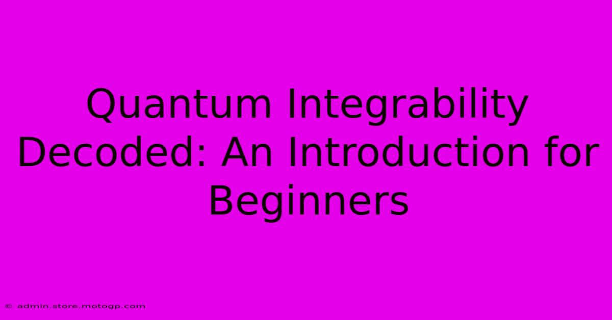 Quantum Integrability Decoded: An Introduction For Beginners