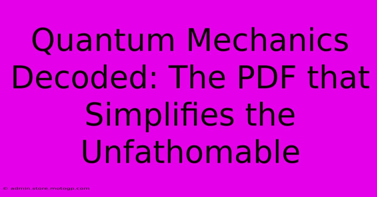 Quantum Mechanics Decoded: The PDF That Simplifies The Unfathomable