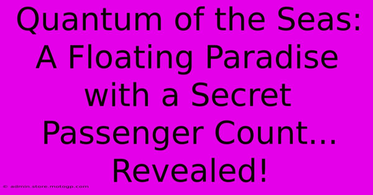 Quantum Of The Seas: A Floating Paradise With A Secret Passenger Count... Revealed!