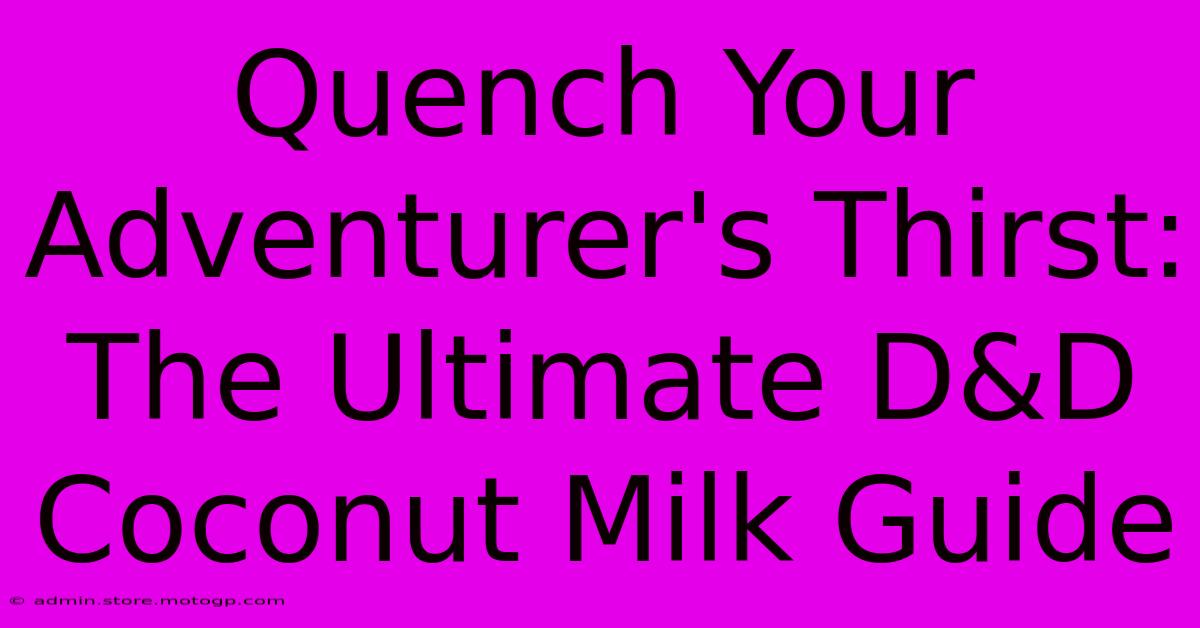 Quench Your Adventurer's Thirst: The Ultimate D&D Coconut Milk Guide