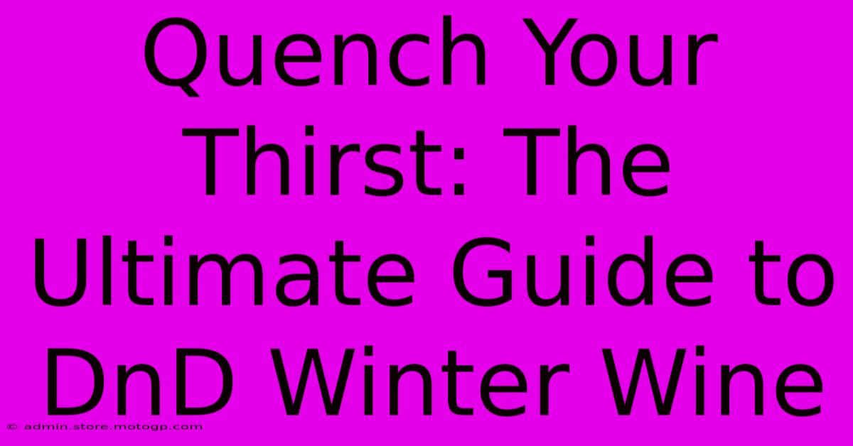 Quench Your Thirst: The Ultimate Guide To DnD Winter Wine