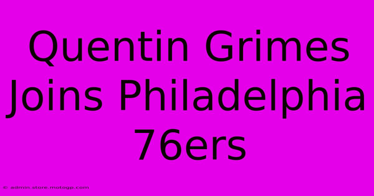 Quentin Grimes Joins Philadelphia 76ers