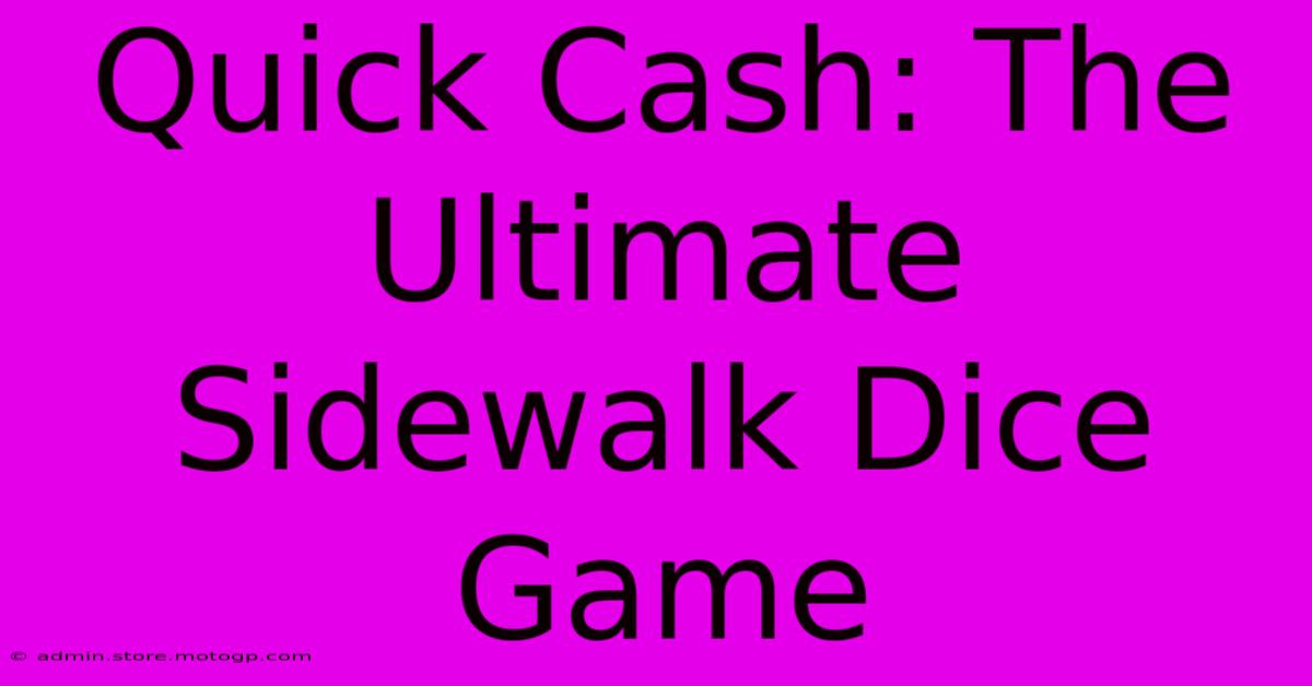 Quick Cash: The Ultimate Sidewalk Dice Game