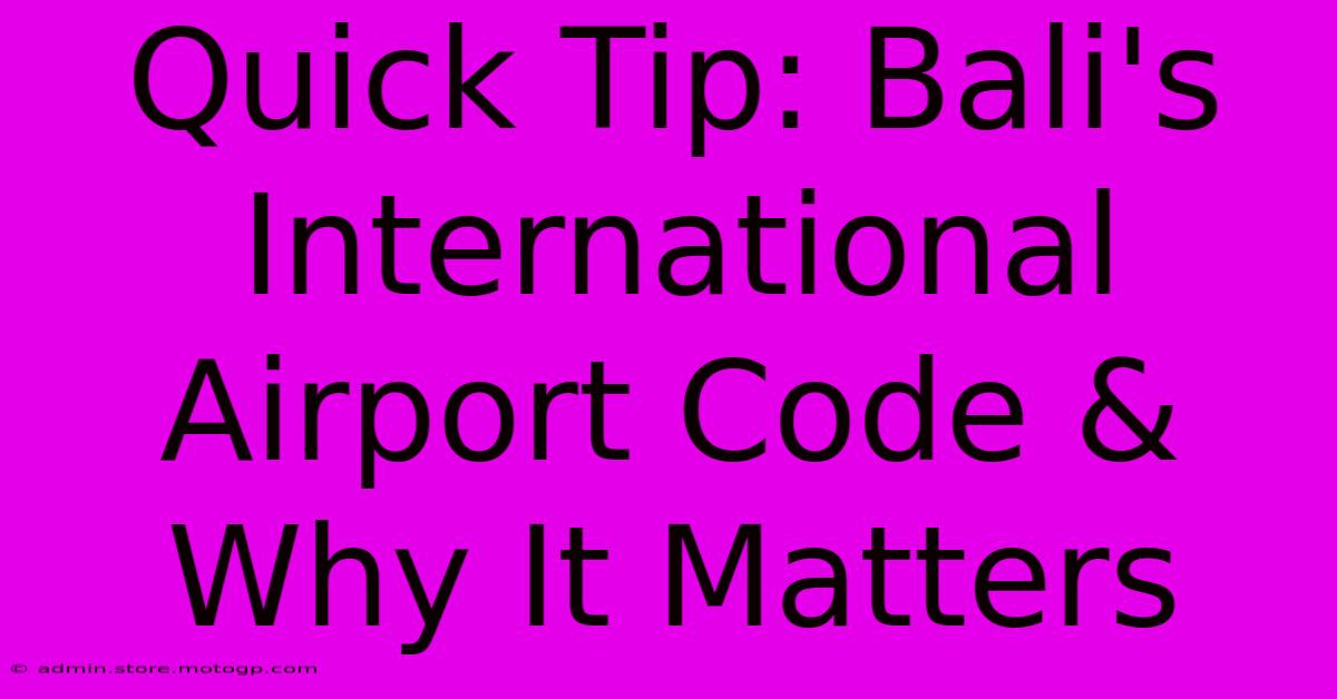 Quick Tip: Bali's International Airport Code & Why It Matters