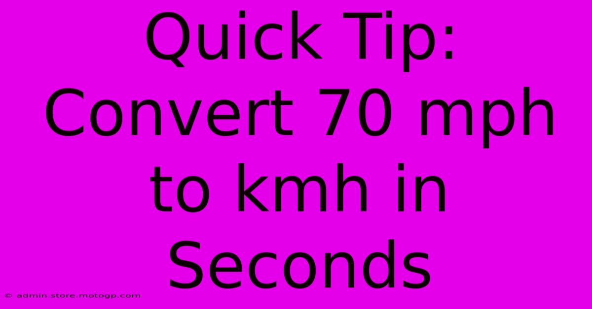 Quick Tip: Convert 70 Mph To Kmh In Seconds