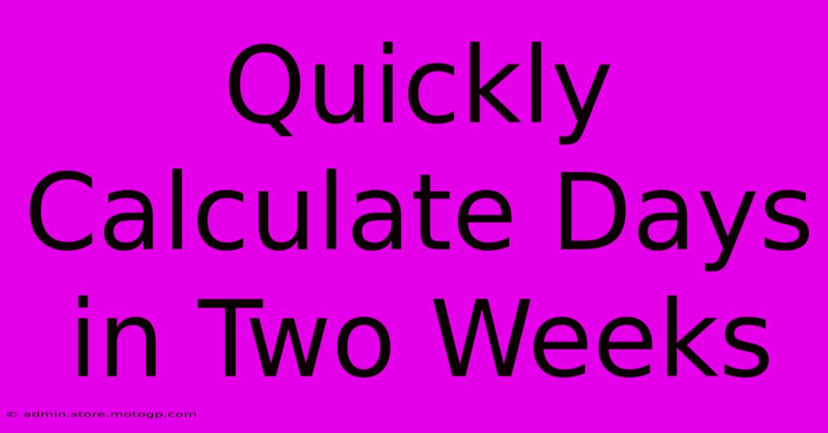 Quickly Calculate Days In Two Weeks