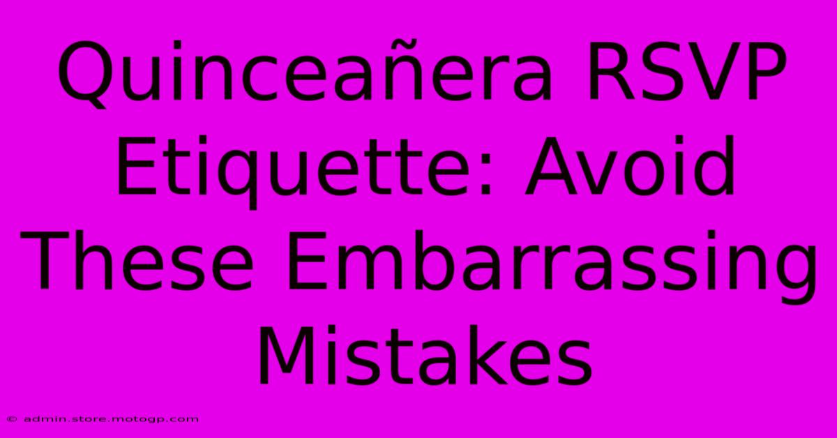 Quinceañera RSVP Etiquette: Avoid These Embarrassing Mistakes