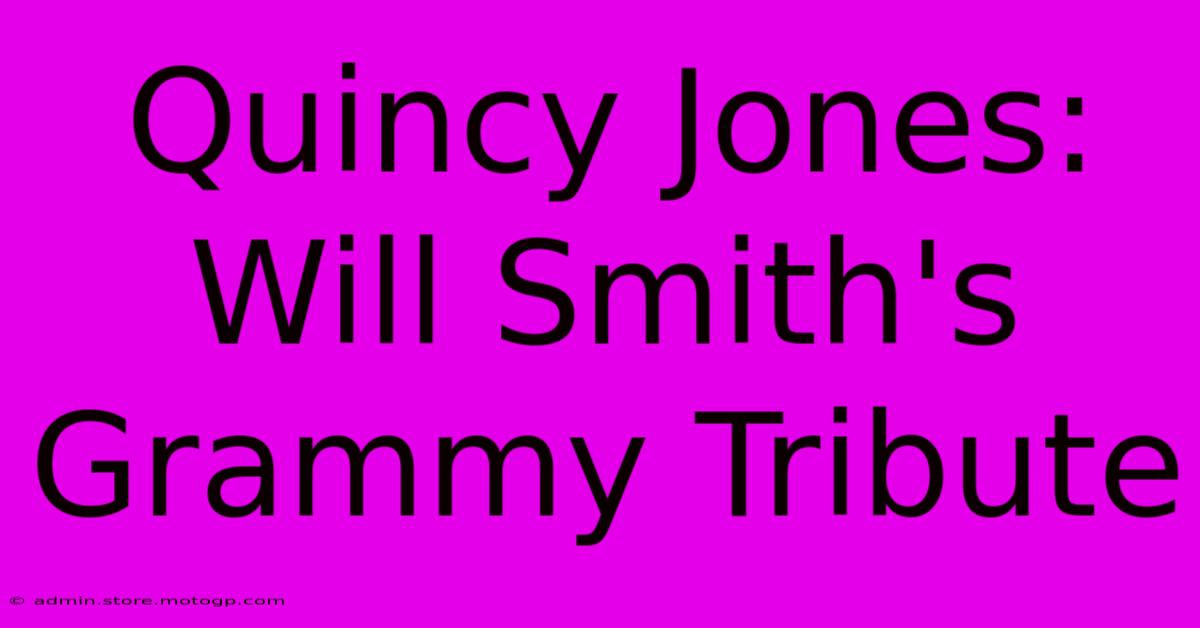 Quincy Jones: Will Smith's Grammy Tribute