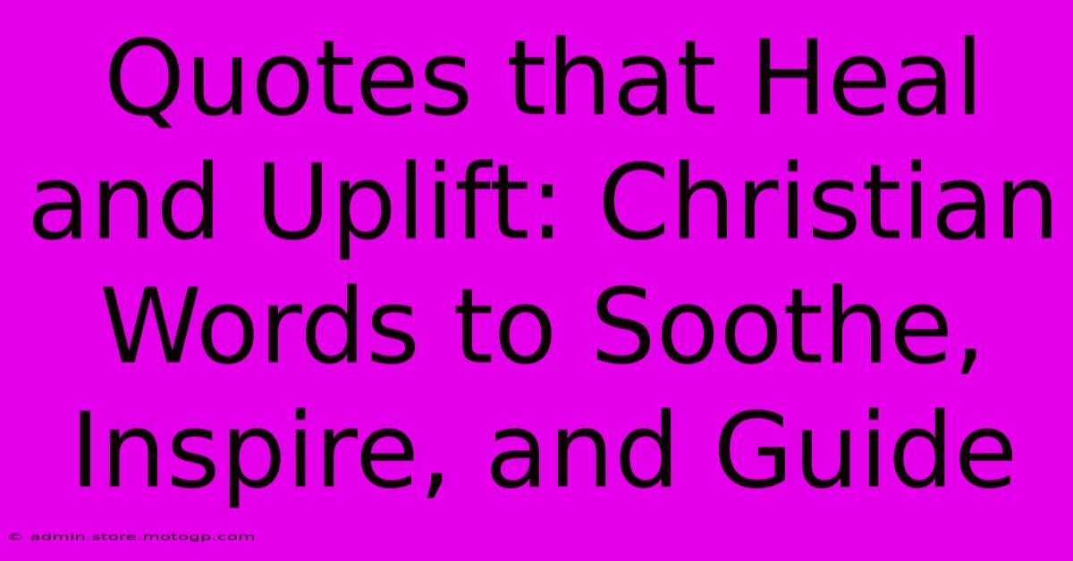 Quotes That Heal And Uplift: Christian Words To Soothe, Inspire, And Guide