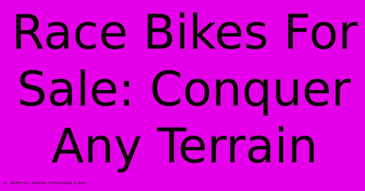 Race Bikes For Sale: Conquer Any Terrain