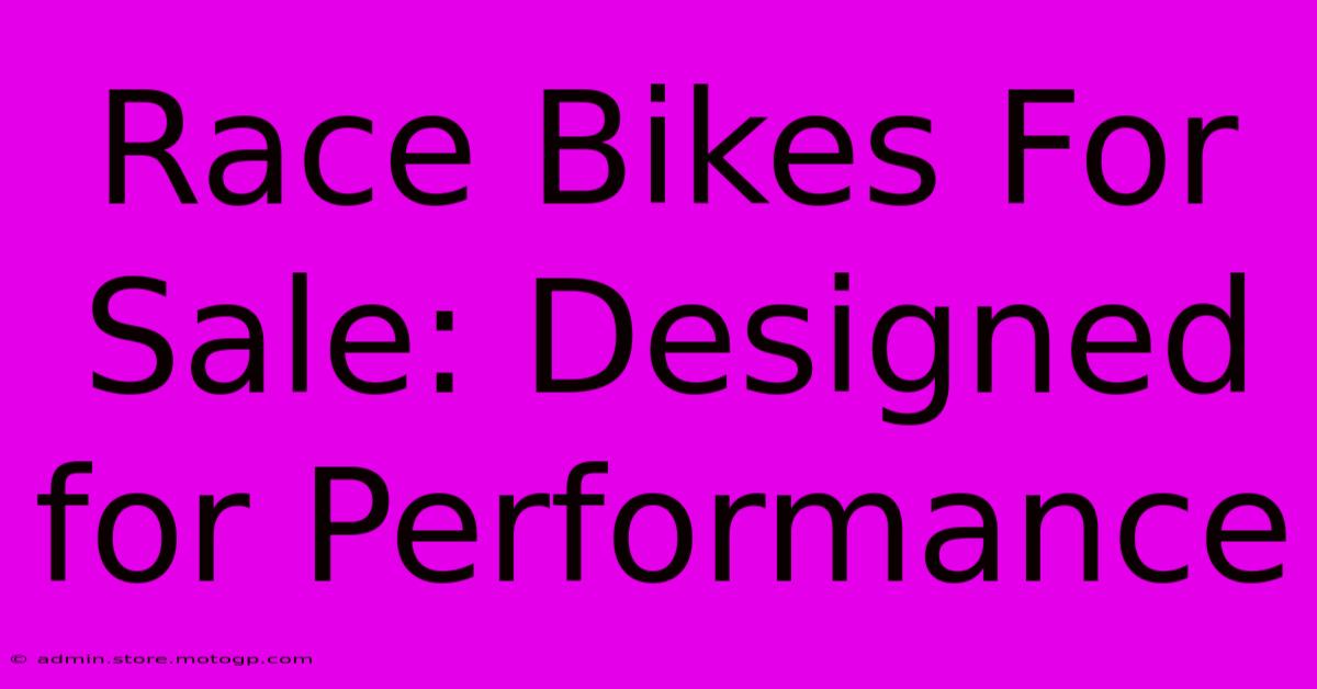 Race Bikes For Sale: Designed For Performance