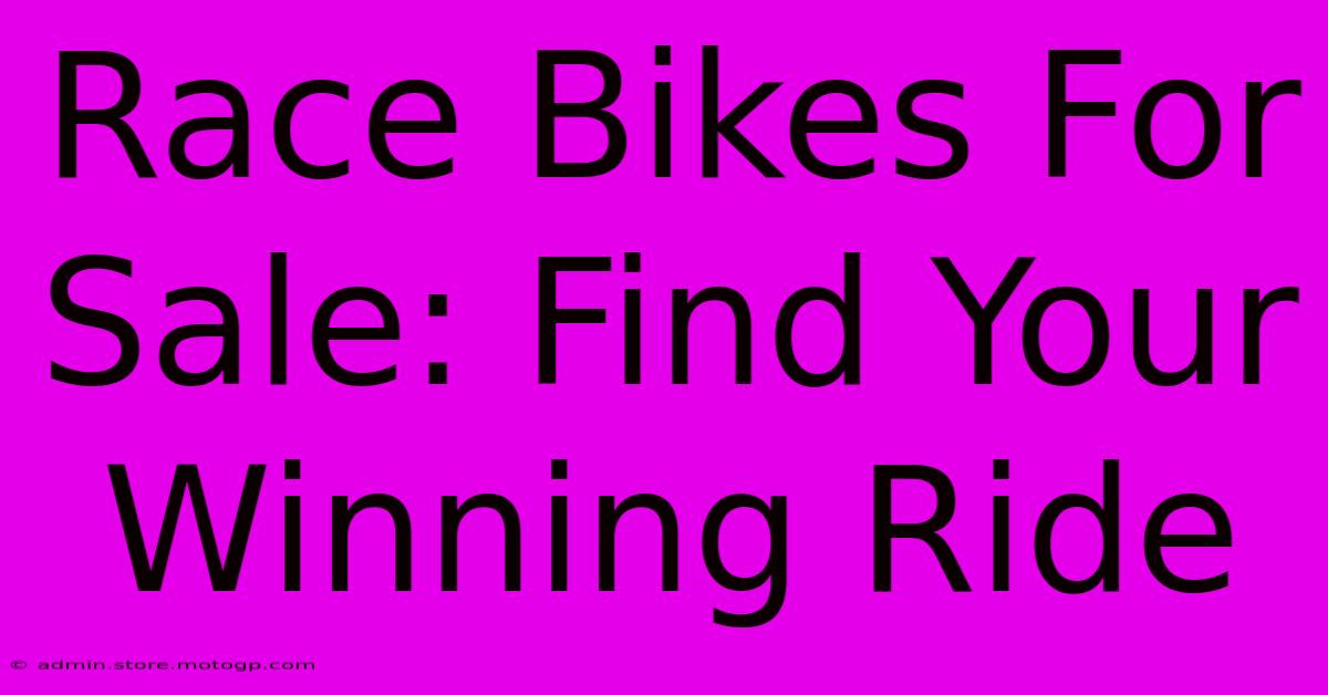 Race Bikes For Sale: Find Your Winning Ride