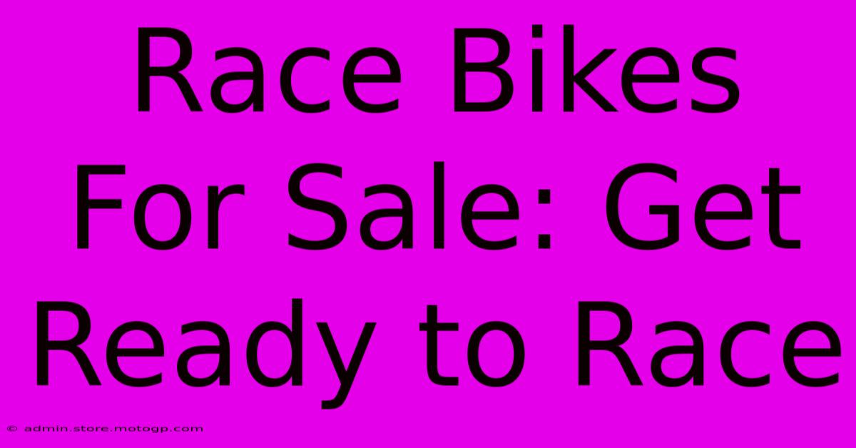 Race Bikes For Sale: Get Ready To Race