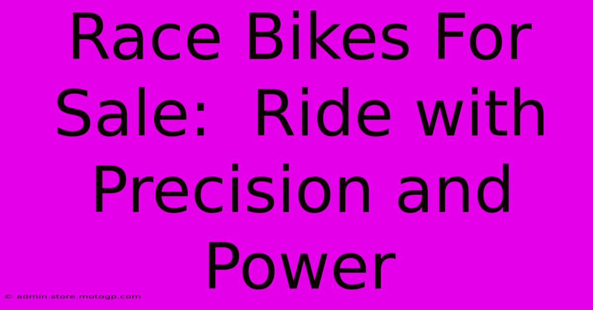 Race Bikes For Sale:  Ride With Precision And Power