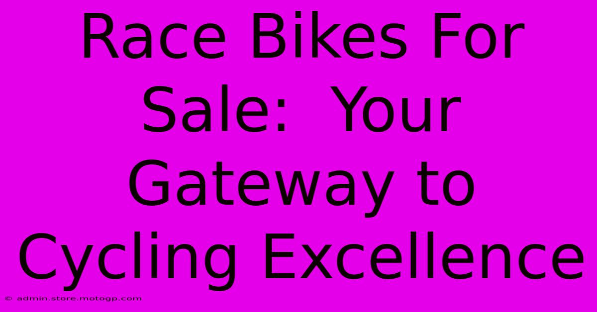 Race Bikes For Sale:  Your Gateway To Cycling Excellence